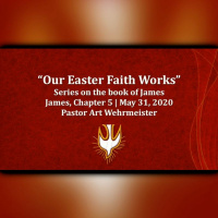 Our Easter Faith Works - James Chapter 5