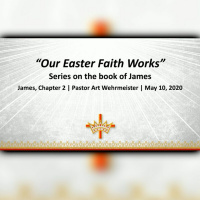 Our Easter Faith Works - James Chapter 2