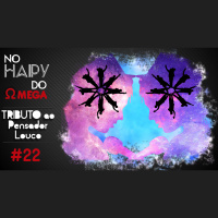 No Haipy do Omega 22- Tributo ao Pensador Louco