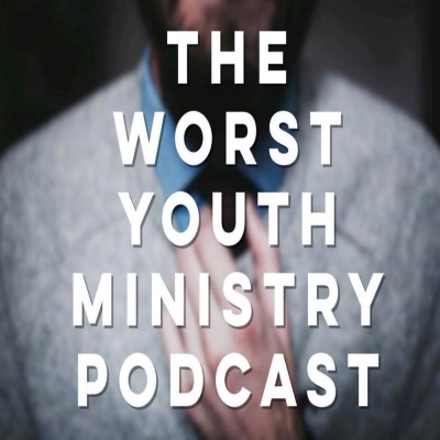 Worst Youth Ministry Podcast