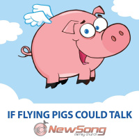If Flying Pigs Could Talk