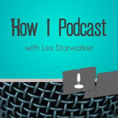 How I Podcast With Lex Starwalker - Starwalker Studios