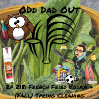 French Fried Vodka amp (Fall) Spring Cleaning: ODO 218