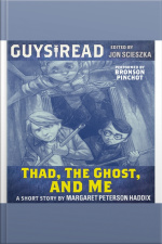 Guys Read: Thad, the Ghost, and Me