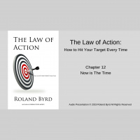 The Law of Action-12: Now is The Time