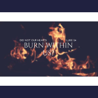 Church without Walls: Did not our hearts burn?