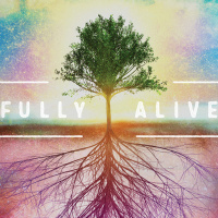 Fully Alive - Part 1: The Gate of Goodness