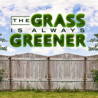 The Stories We Tell :: The Grass Is Always Greener Pt.5