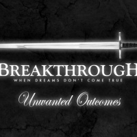 Breakthrough - Part 3: Unwanted Outcomes