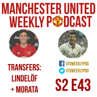 S2 E43 - Transfers: Lindelöf + Morata