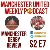 S2 E7 - Manchester Derby Review