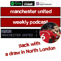 S5 E35: Spurs draw and the return to Old Trafford