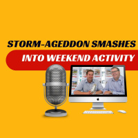 EP293 - Storm-ageddon Smashes Into Weekend Activity
