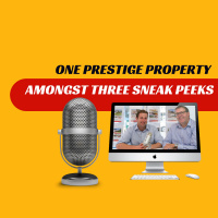 EP341 - One Prestige Property Amongst Three Sneak Peeks