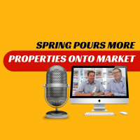 EP286 - Spring Pours More Property onto Market