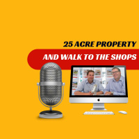 EP406 - 25 Acre Property and Walk to Shops