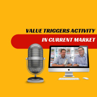 EP410 - Value Triggers Activity in Current Market