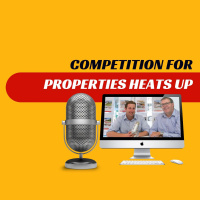 EP252 - Competition for Properties Heats Up