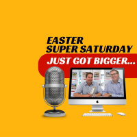 EP120 - Easter Super Saturday Just Got Bigger
