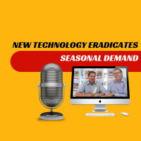 EP338 - New Technology Eradicates Seasonal Demand