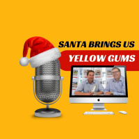 EP298 - Santa Brings Us Yellow Gums