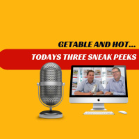 EP387 - Getable and Hot... Todays Three Sneak Peeks