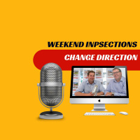 EP421 - Weekend Inspection Change Direction