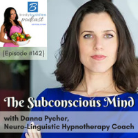 142: The Subconscious Mind with Danna Pycher | Mindset and Motivation