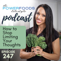 247: How to Stop Limiting Your Thoughts