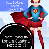 140: Mom Panel with Lana and Cambria (Part 2 of 3) | Nutrition and Weight Loss