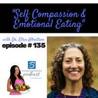 135: Self Compassion  Emotional Eating with Dr. Ellen Albertson | Mindset and Motivation