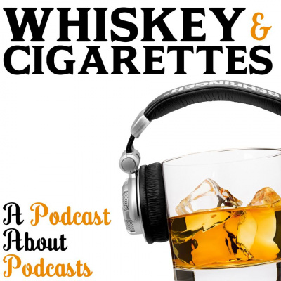 Whiskey And Cigarettes Podcast