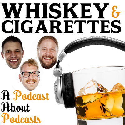 Whiskey And Cigarettes Podcast
