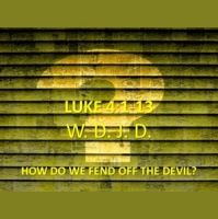 HOW DO WE FEND OFF THE DEVIL?