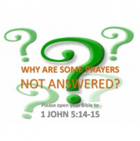 WHY ARE SOME PRAYERS NOT ANSWERED?