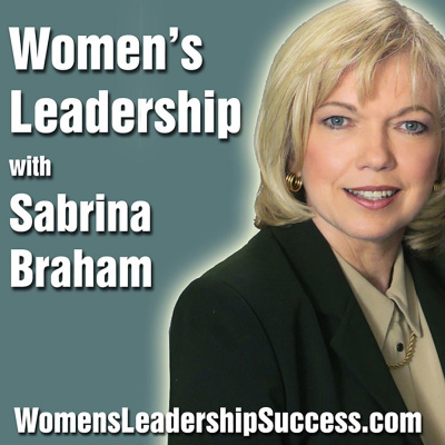 Womens Leadership, Womens Career Development, Business Executive Coaching  Podcast By Sabrina Braham Ma Ppc