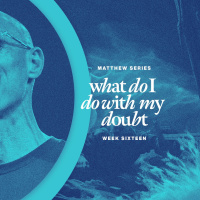 What Do I Do With My Doubt?