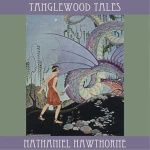 Tanglewood Tales by HAWTHORNE, Nathaniel