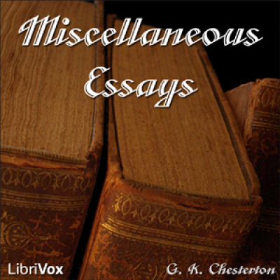 Miscellaneous Essays of G. K. Chesterton by CHESTERTON, G. K.