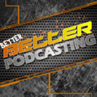 Better Podcasting #117 - Better Podcasting Changes and The Fine Details of Podcasting