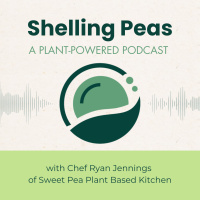 Introducing: Shelling Peas - A Plant-Powered Podcast Premier, Featuring Chris Lindstrom - Shelling Peas