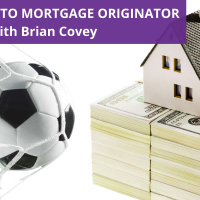 From Soccer to Mortgage Originator with Brian Covey