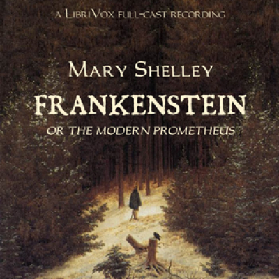 Frankenstein, or The Modern Prometheus (version 2 dramatic reading) by SHELLEY, Mary Wollstonecraft