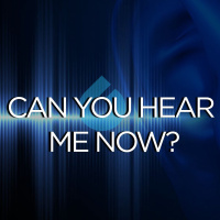 Can You Hear Me Now? WEEK 4