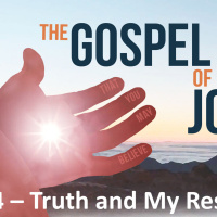 The Gospel of John - Part 24 - Truth and My Response