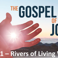 The Gospel of John - Part 21 - Rivers of Living Water