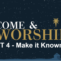 Come and Worship - Part 4 - Make It Known