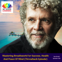 Mastering Breathwork For Success, Health And Peace Of Mind (Throwback Episode) with Dan Brulé
