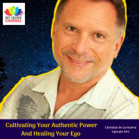 Cultivating Your Authentic Power, Healing Your Ego And Embarking On Your Heros Journey With Christian De La Huerta