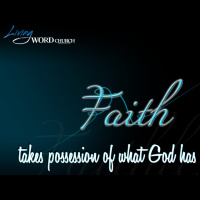 Faith Takes Possession of what God has Provided - Audio